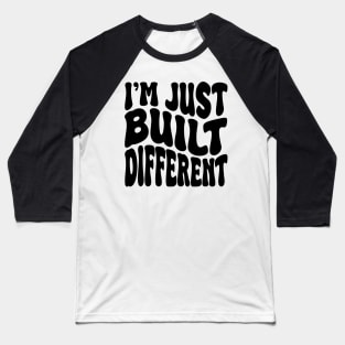 i'm juste built different Baseball T-Shirt